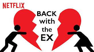 Back with the Ex (2018) on Netflix in France Back with the Ex (2018) on Netflix in France