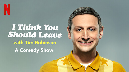 I Think You Should Leave with Tim Robinson